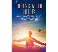 Coping With Grief: Your Happiness Is In Your Healing