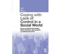 Coping with Lack of Control in a Social World (Current Issues in Social Psychology)