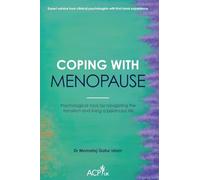 Coping With Menopause: Psychological tools for navigating the transition and living a balanced life (ACP-UK Book Series)