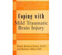Coping with Mild Traumatic Brain Injury: A Guide to Living with the Challenges Associated with Concussion/Brain Injury (Coping with Series)