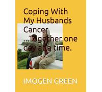 Coping With My Husbands Cancer ...Together one day at a time