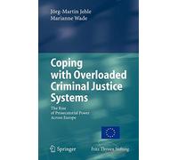 Coping with Overloaded Criminal Justice Systems: The Rise of Prosecutorial Power
