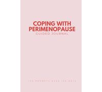 Coping with Perimenopause Guided Journal: 120 Prompts to Navigate Hormonal Changes, Embrace Midlife, and Reclaim Your Strength Gift