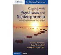 Coping with Psychosis and Schizophrenia: Family Stories of Hope and Recovery