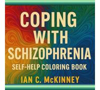 Coping With Schizophrenia: Self Help Coloring Book
