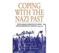 Coping with the Nazi Past: West German Debates on Nazism and Generational Conflict, 1955-1975: 2 (Studies in German History, 2)