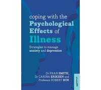 Coping with the Psychological Effects of Illness: Strategies To Manage Anxiety And Depression