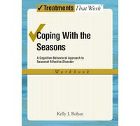 Coping with the Seasons: Workbook A Cognitive-Behavioral Approach to Seasonal Affective Disorder (Treatments That Work)