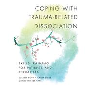 Coping with Trauma-Related Dissociation : Skills Training for Patients and Therapists