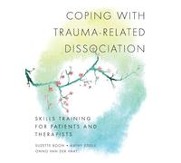 Coping with Trauma-Related Dissociation : Skills Training for Patients and Therapists