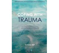 Coping With Trauma : Surviving and Thriving in the Face of Overwhelming Events