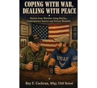 Coping with War, Dealing with Peace: Stories from Wartime Using Diaries, Contemporary Sources and Veteran Memories