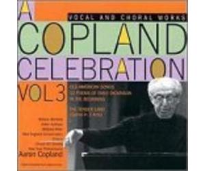 Copland - Clebration 3: Vocal & Choral Works