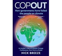 COPOUT - How governments failed the people on climate: An insider's view of Paris to Dubai
