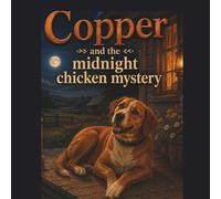 Copper and the Midnight Chicken Mystery (The Tails of Copper Hollow)