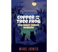Copper and the Tree Frog: The Night Heron Nabbing: 1