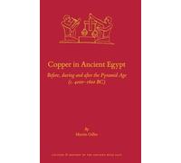 Copper in Ancient Egypt: Before, During and After the Pyramid Age (C. 4000 - 1600 Bc): 132 (Culture and History of the Ancient Near East)