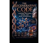 Copper Peptides, Aging & Gene Expression: The Regenerative Code (Supplements and Longevity)