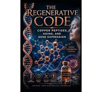 Copper Peptides, Aging & Gene Expression: The Regenerative Code (Supplements and Longevity)