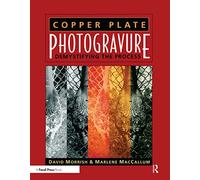 Copper Plate Photogravure: Demystifying the Process (Alternative Process Photography)