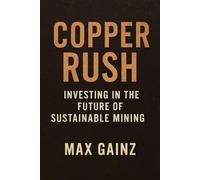 Copper Rush: Investing in the Future of Sustainable Mining
