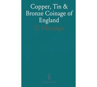Copper, Tin & Bronze Coinage of England: A catalog of patterns, varieties and rarity notes from Elizabeth to the present reign