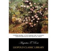 Copper work: a text book for teachers and students in the manual arts