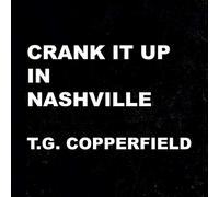 Copperfield, T.G. - Crank It Up in Nashville