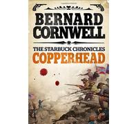 Copperhead (The Starbuck Chronicles, Book 2): Written by Bernard Cornwell, 2013 Edition, Publisher: Harper [Paperback]