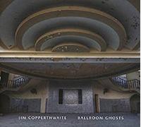 Jim Copperthwaite Jim Copperthwaite: Ballroom Ghosts (Vinyl) 12" Album