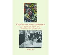 Coprésences, entrecroisements: Le pictural et le narratif chez Marie-Claire Blais et Sergio Kokis: 35 (Chiasma, 35)