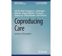 Coproducing Care: Synergies of Recognition (Synthesis Lectures on Human-Centered Informatics)