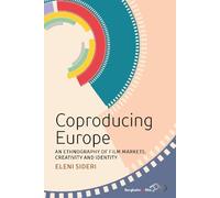 Coproducing Europe: An Ethnography of Film Markets, Creativity and Identity