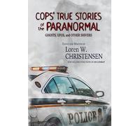 Cops' True Stories Of The Paranormal: Ghost, UFOs, And Other Shivers