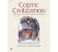 Coptic Civilization: Two Thousand Years of Christianity in Egypt