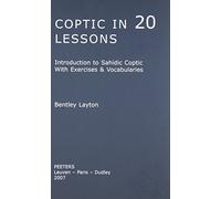 Coptic in 20 Lessons: Introduction to Sahidic Coptic With Exercises & Vocabularies: 0