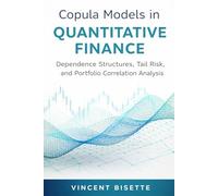Copula Models in Quantitative Finance: Dependence Structures, Tail Risk, and Portfolio Correlation Analysis