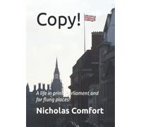 Copy!: A life in print, Parliament and far flung places