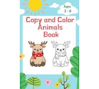 Copy and Color Animals Book: Activity Book for Kids -30 Copy color images for kids ages 2 - 8