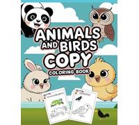 Copy Color - Animals and Birds for Kids 2 - 5 Years: 35+ Delightful Illustrations (Copy Coloring Book)