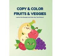 Copy & Color Fruits & Veggies: Look at the Example and Color the Twin Picture! 100 Premium Pages for Smart Kids and Little Artists (Large Print)