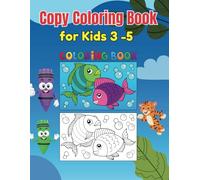 Copy Coloring Book for Kids 3-5: the best way for kids to learn coloring
