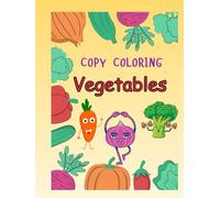 COPY COLOUR - VEGETABLES EDITION: A bold outline to copy and color easily