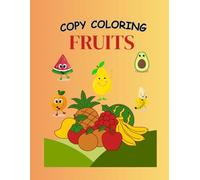 COPY COLOURING - FRUIT EDITION: Learn Fruit Names and Colors with Copy Colour