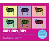 Copy, Copy, Copy : How to Do Smarter Marketing by Using Other People's Ideas