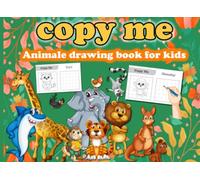 Copy Me Animale Drawing Book For Kids: Copy the animal picture step by step and Colour Them In, Fun and Simple Activity Book for kids