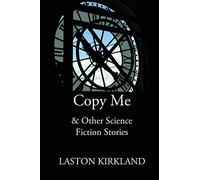 Copy Me: & Other Science Fiction Stories
