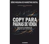 COPY PARA PÁGINAS DE VENDAS: Estrutura completa de páginas que convertem (MÁQUINA DO MARKETING DIGITAL)