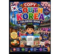 Copy South Korea Coloring Book: A Fun Copy & Color Activity Book for Kids to Learn About Korean Culture, Food, Landmarks, Festivals, and Traditions