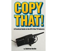 Copy That!: A Practical Guide to the NYC Film/TV Industry